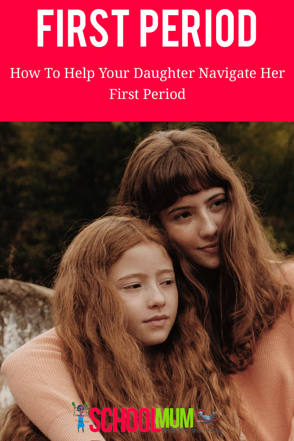 How To Navigate Your Daughter S First Period School Mum